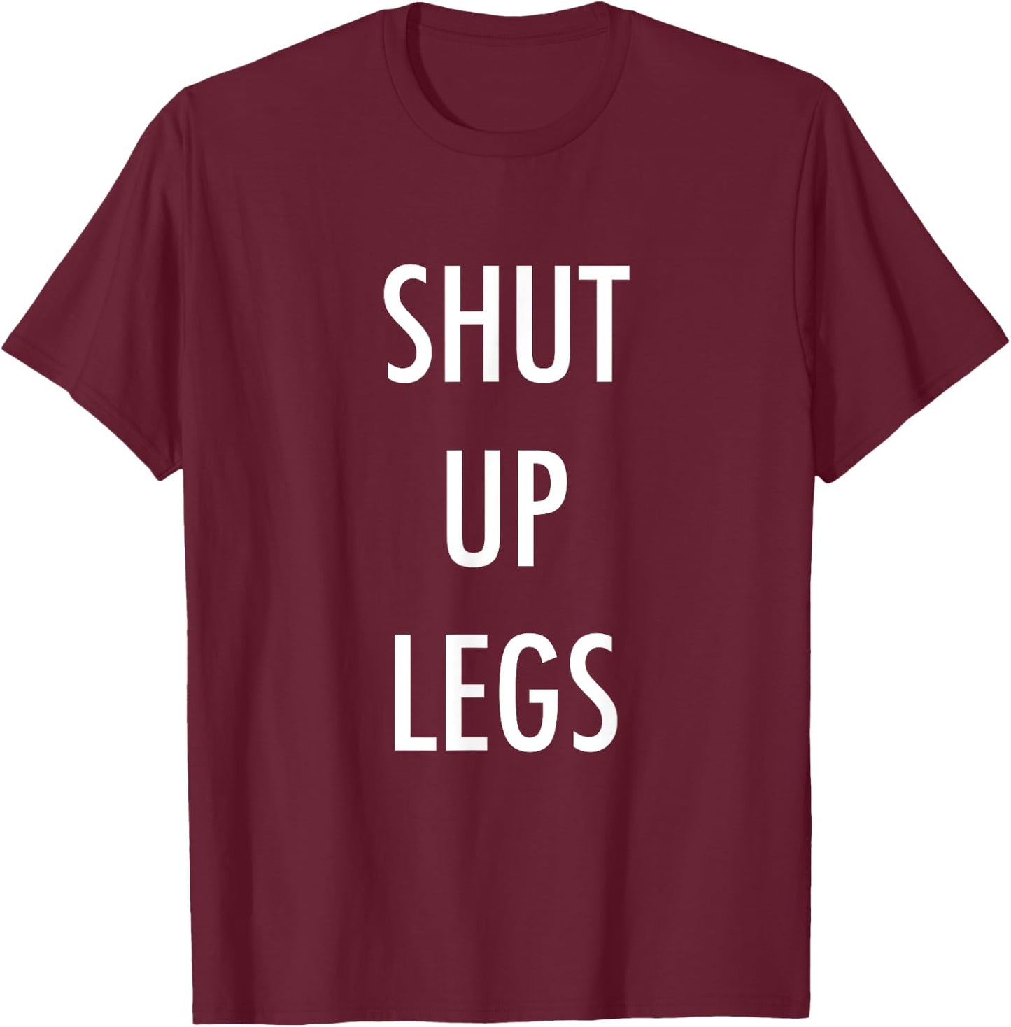 SHUT UP LEGS for Running & Cycling T-Shirt - T-Shirt | Maroon