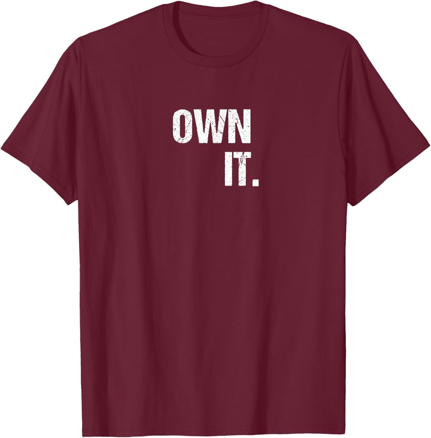 OWN IT Inspirational Motivational Love Fitness Freedom T-Shirt - T-Shirt | Maroon