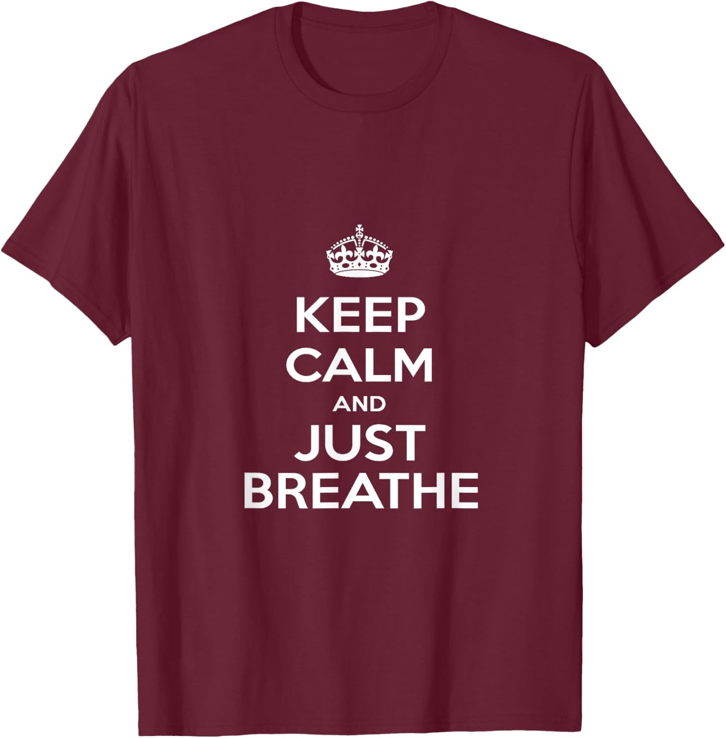 "Keep Calm & Just Breathe" T-Shirt - T-Shirt | Maroon