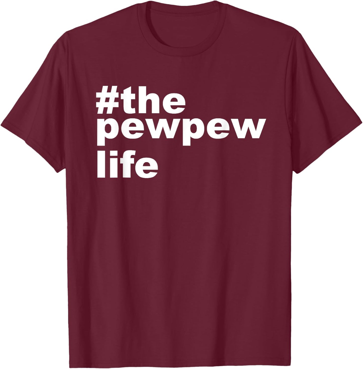The Pew Pew Life Shirt funny Gun lovers Gift Husband Men T-Shirt - T-Shirt | Maroon
