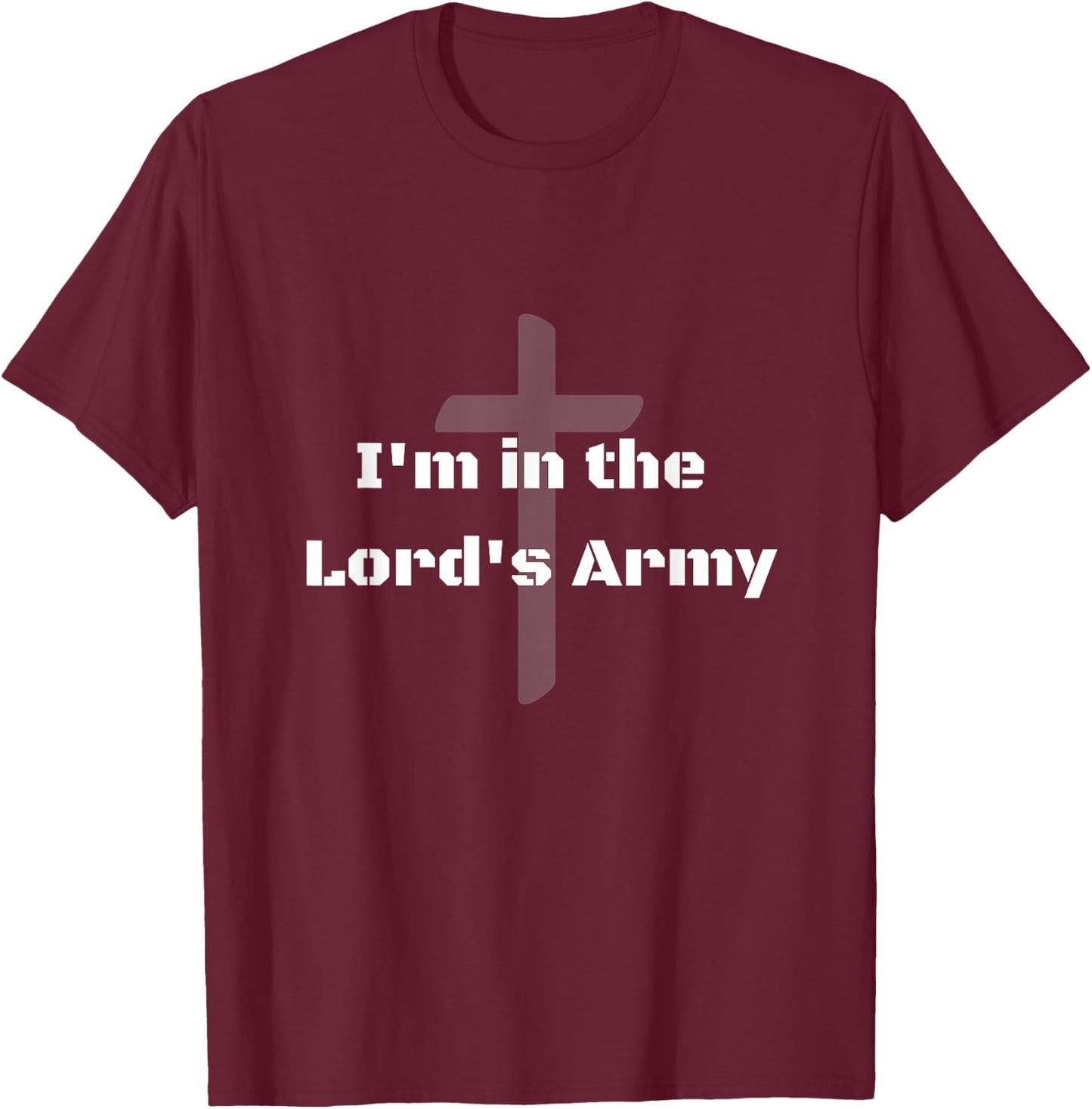 I'm in the Lord's Army T-Shirt - T-Shirt | Maroon