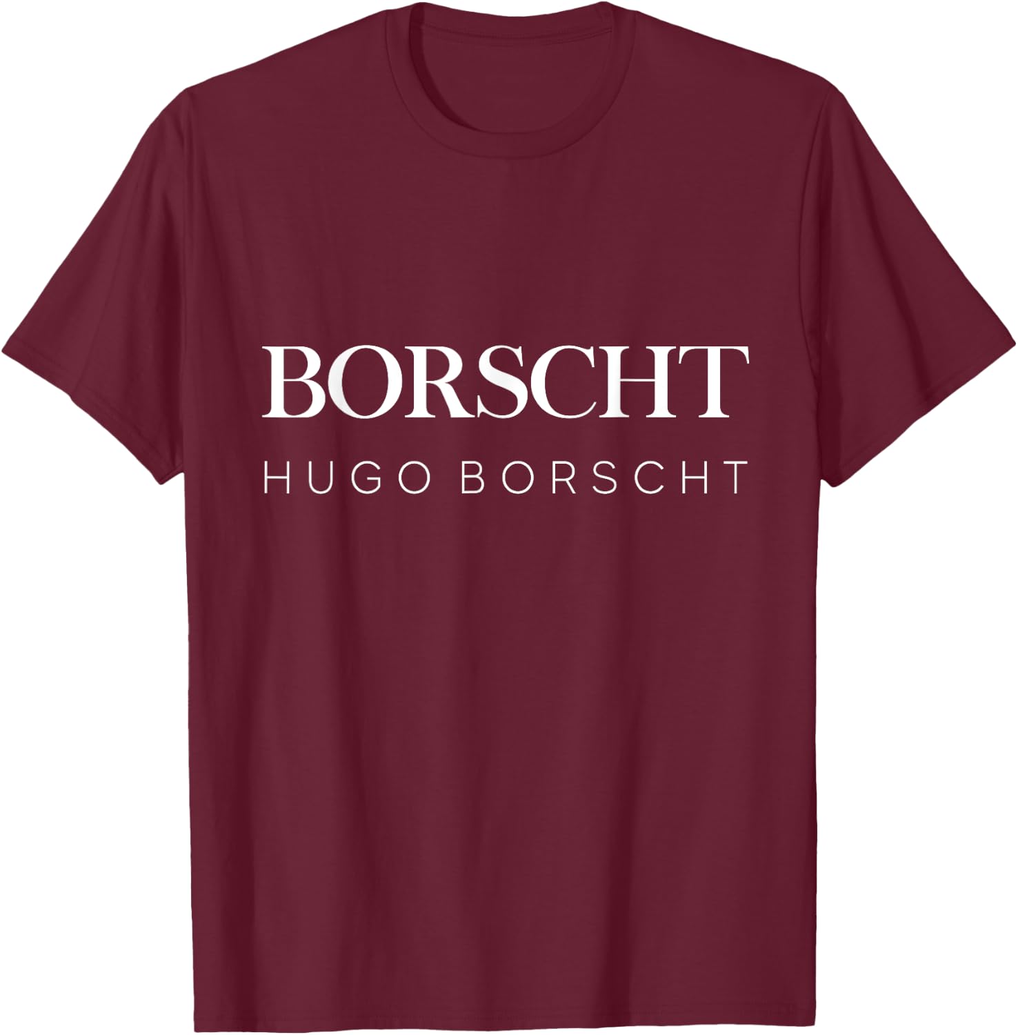 Borscht Funny Gift Russian Speaking Soup Borsch T shirt T-Shirt - T-Shirt | Maroon
