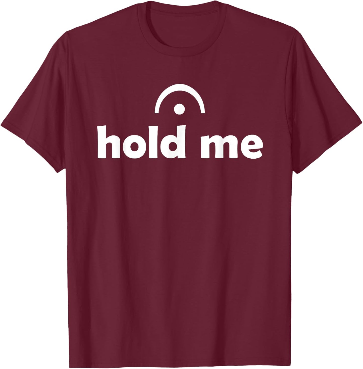 Hold Me (Fermata) Musician Funny T-Shirt - T-Shirt | Maroon