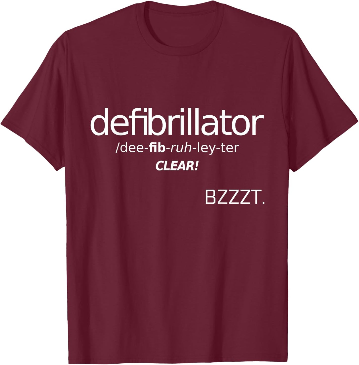 Defibrillator Funny Pronunciation Guide Shirt T-Shirt - T-Shirt | Maroon