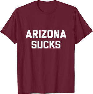 Arizona Sucks T-Shirt - T-Shirt | Maroon