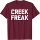 Creek Freak funny saying sarcastic novelty creek T-Shirt - T-Shirt | Maroon