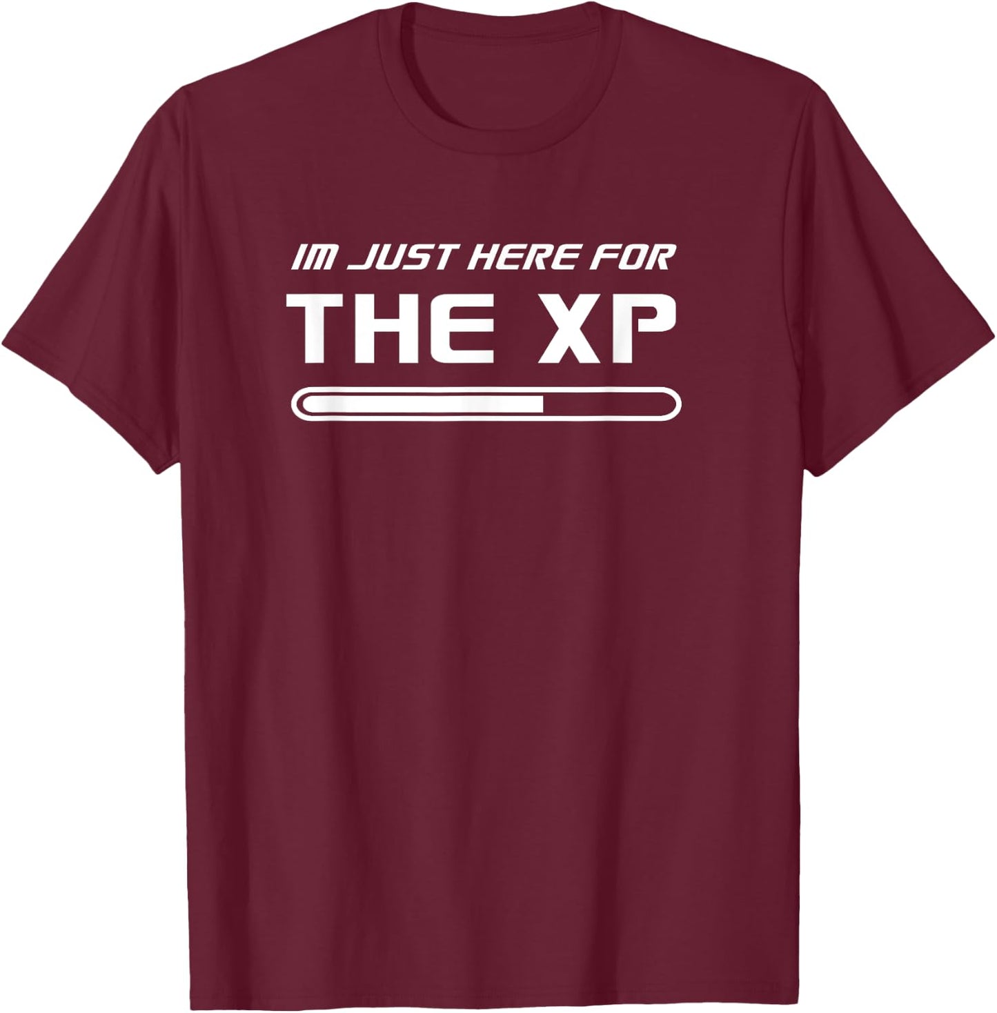 I'm Just Here For The XP Funny Gamers T-Shirt - T-Shirt | Maroon