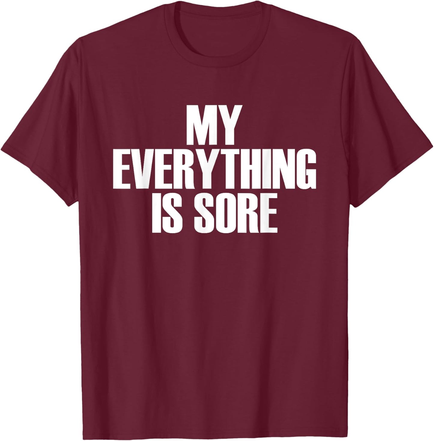 My Everything Is Sore - Popular Gym Quote T-Shirt - T-Shirt | Maroon