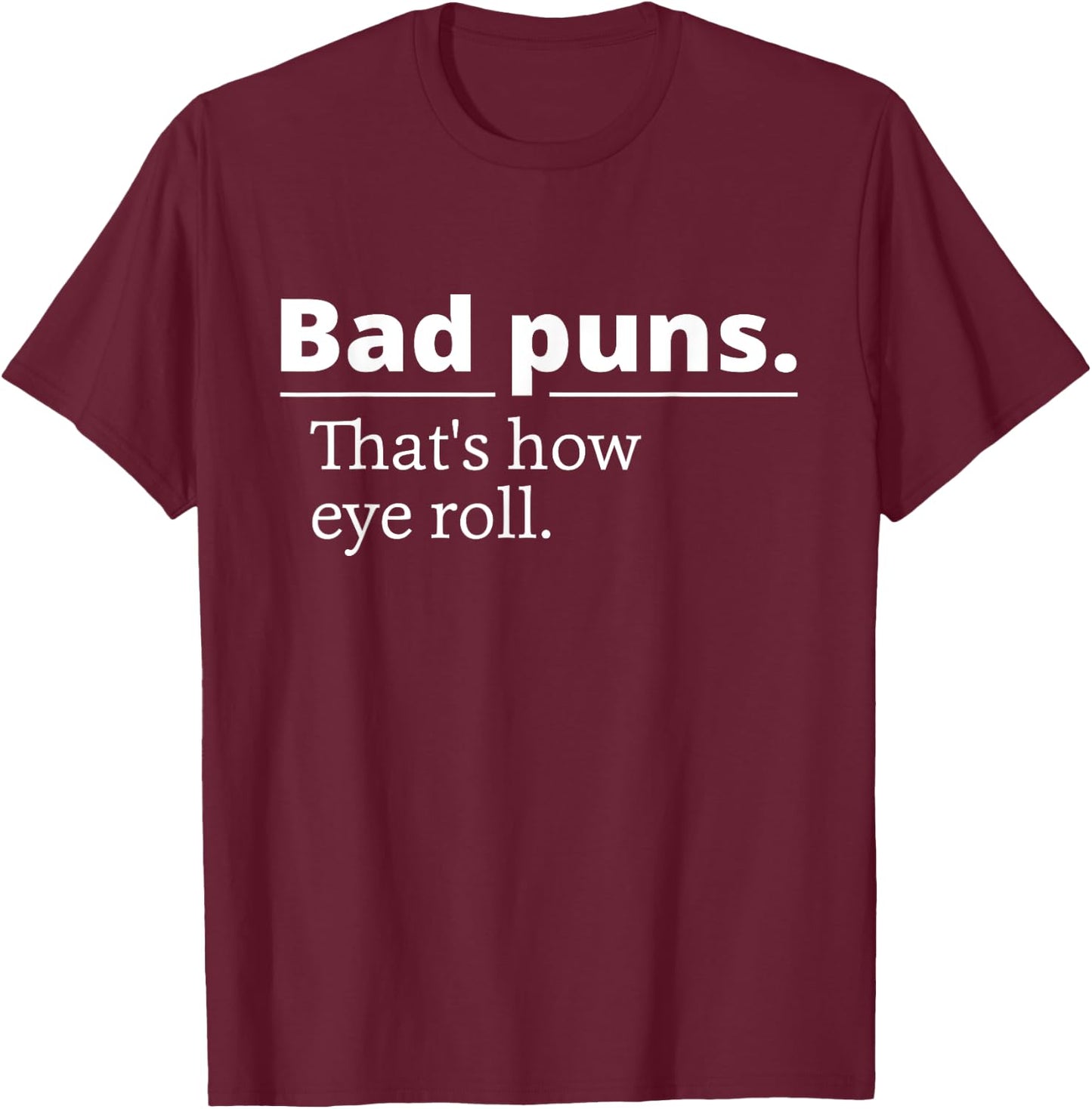 Bad Puns That's How Eye Roll Funny Person Gift T-Shirt - T-Shirt | Maroon