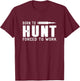 Funny Hunting Shirts Men Born To Hunt Forced To Work Gifts T-Shirt - T-Shirt | Maroon