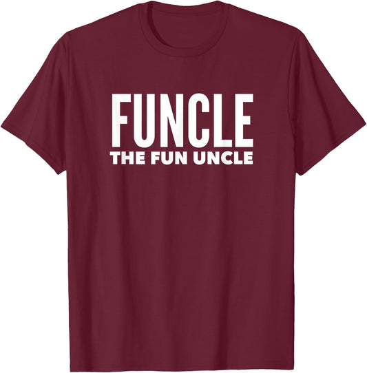 Funcle The Fun Uncle Funny Gift Uncles T-Shirt - T-Shirt | Maroon