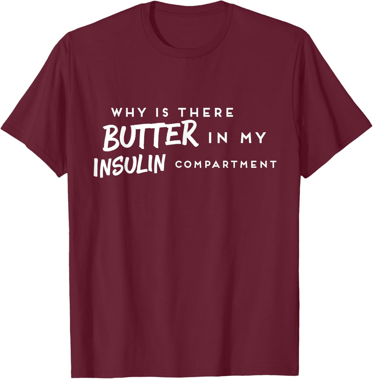 Diabetic Funny T1D Diabetes Awareness Insulin T-Shirt - T-Shirt | Maroon