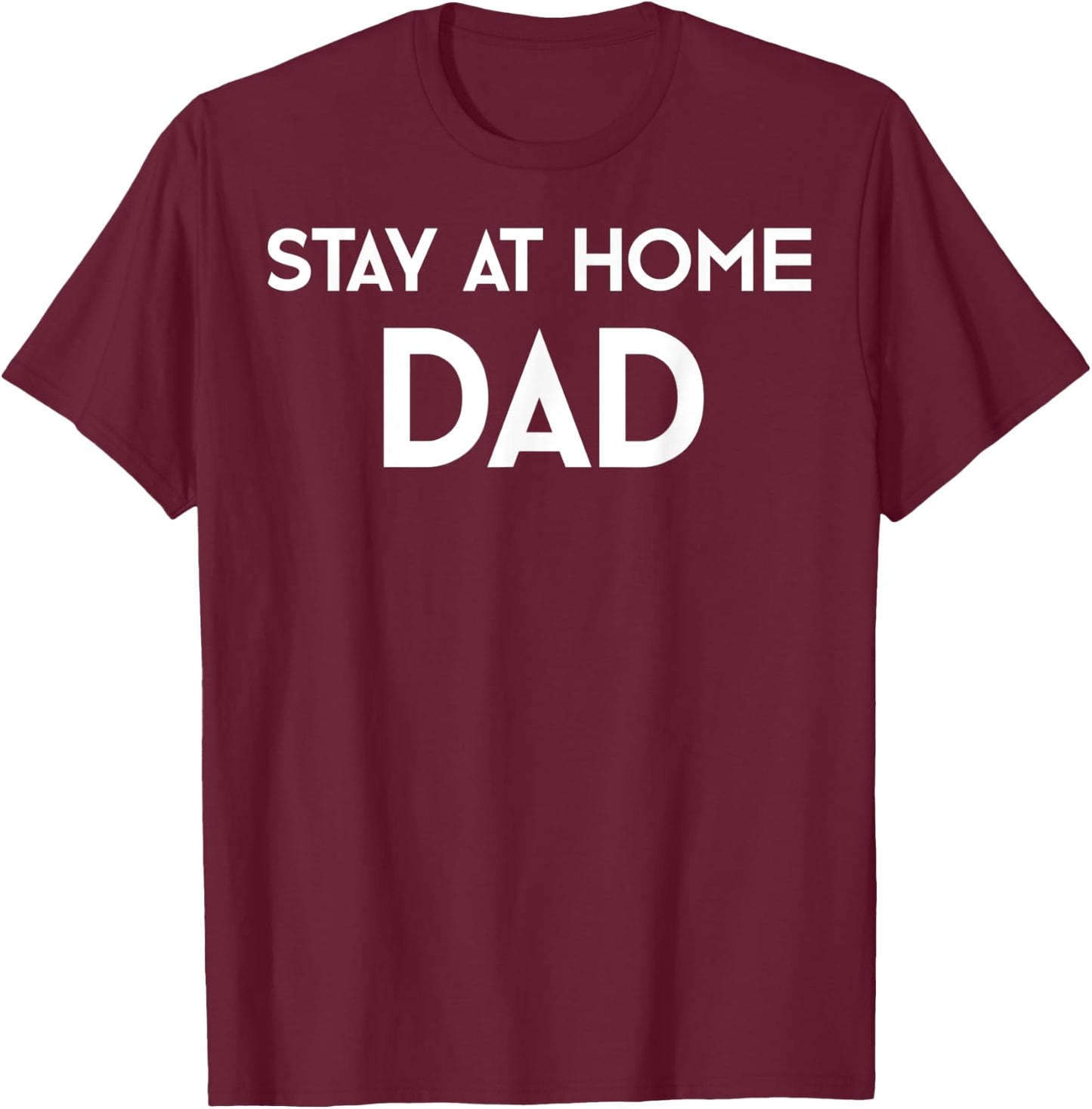 Stay at Home Dad SAHD Fathers Day Gift T-Shirt - T-Shirt | Maroon
