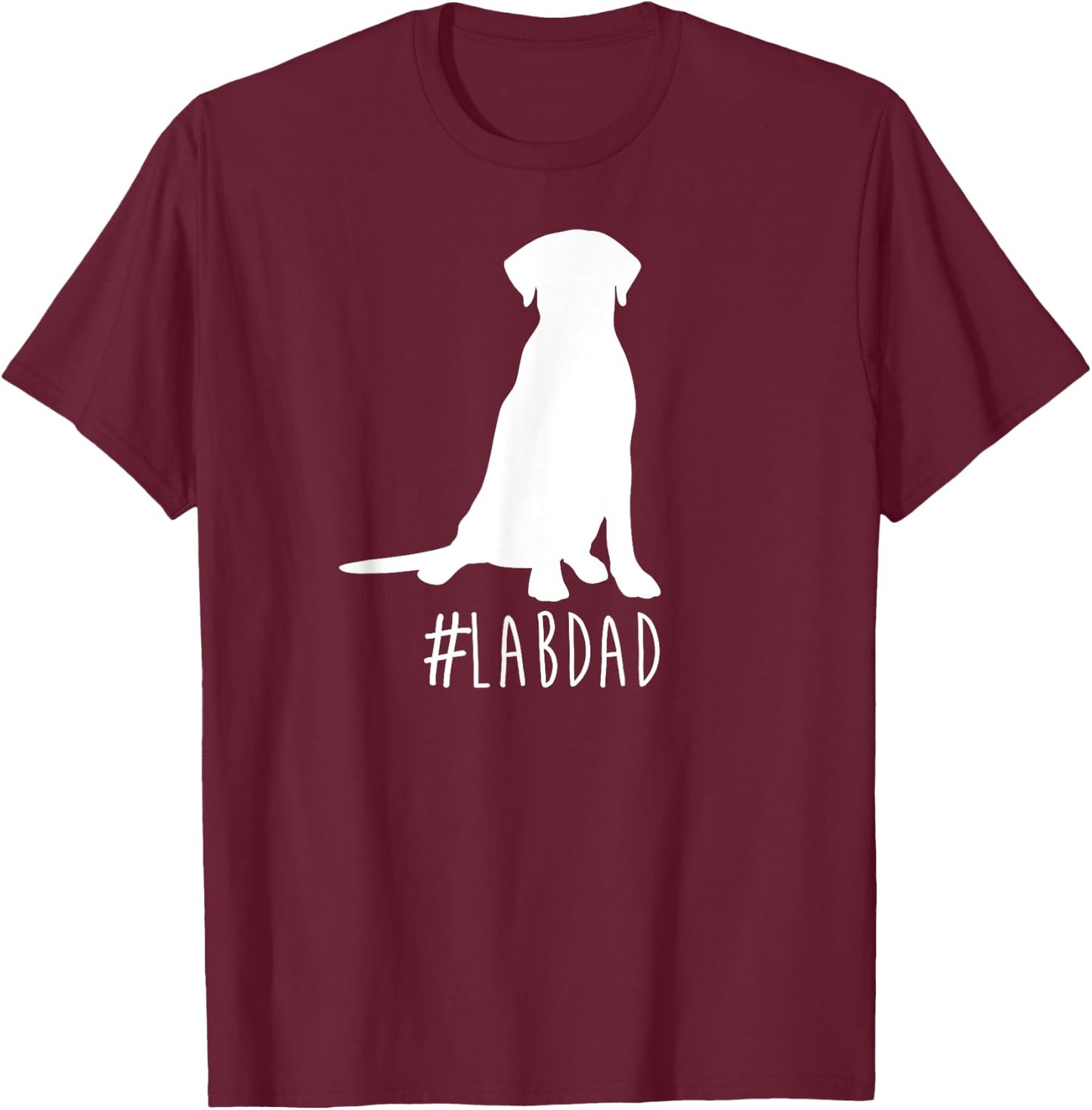 Hashtag Lab Dad . Labrador Retriever Dad shirt. T-Shirt - T-Shirt | Maroon