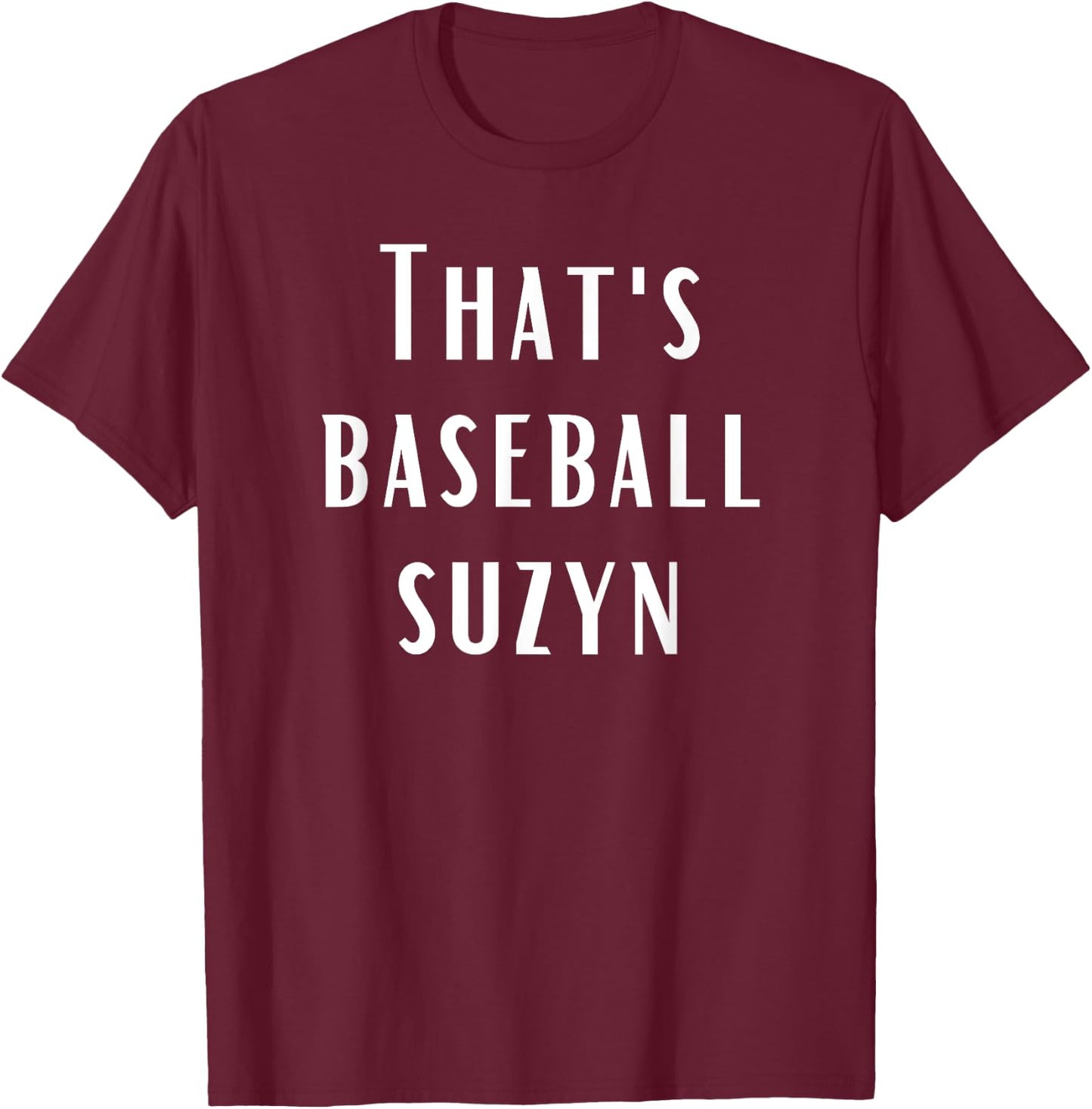 That's Baseball Suzyn New York Funny T-Shirt - T-Shirt | Maroon