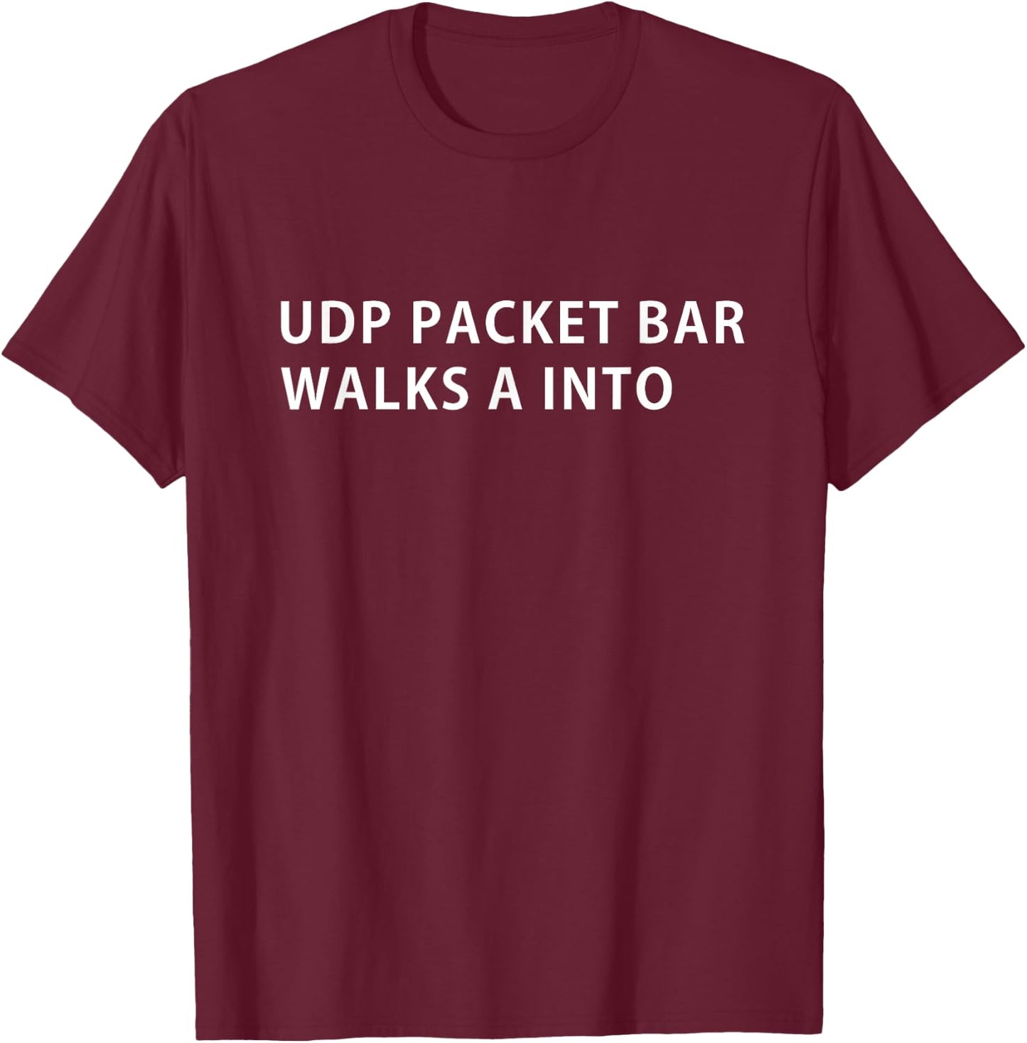 Funny Programmer Humor UDP Protocol Joke T-Shirt - T-Shirt | Maroon