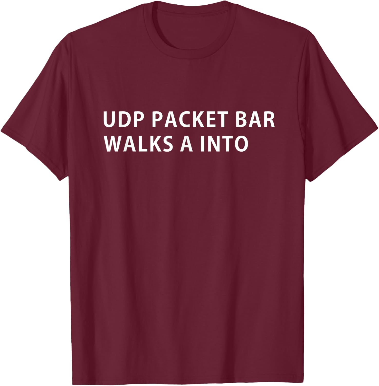 Funny Programmer Humor UDP Protocol Joke T-Shirt - T-Shirt | Maroon