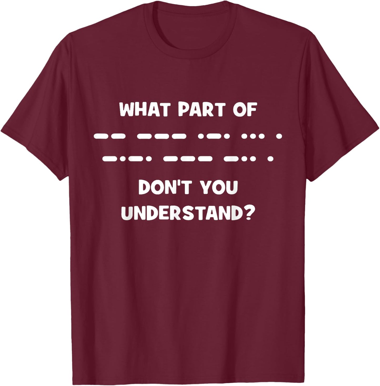 Funny Morse Code Shirt Shortwave Ham Radio Gift T-Shirt - T-Shirt | Maroon