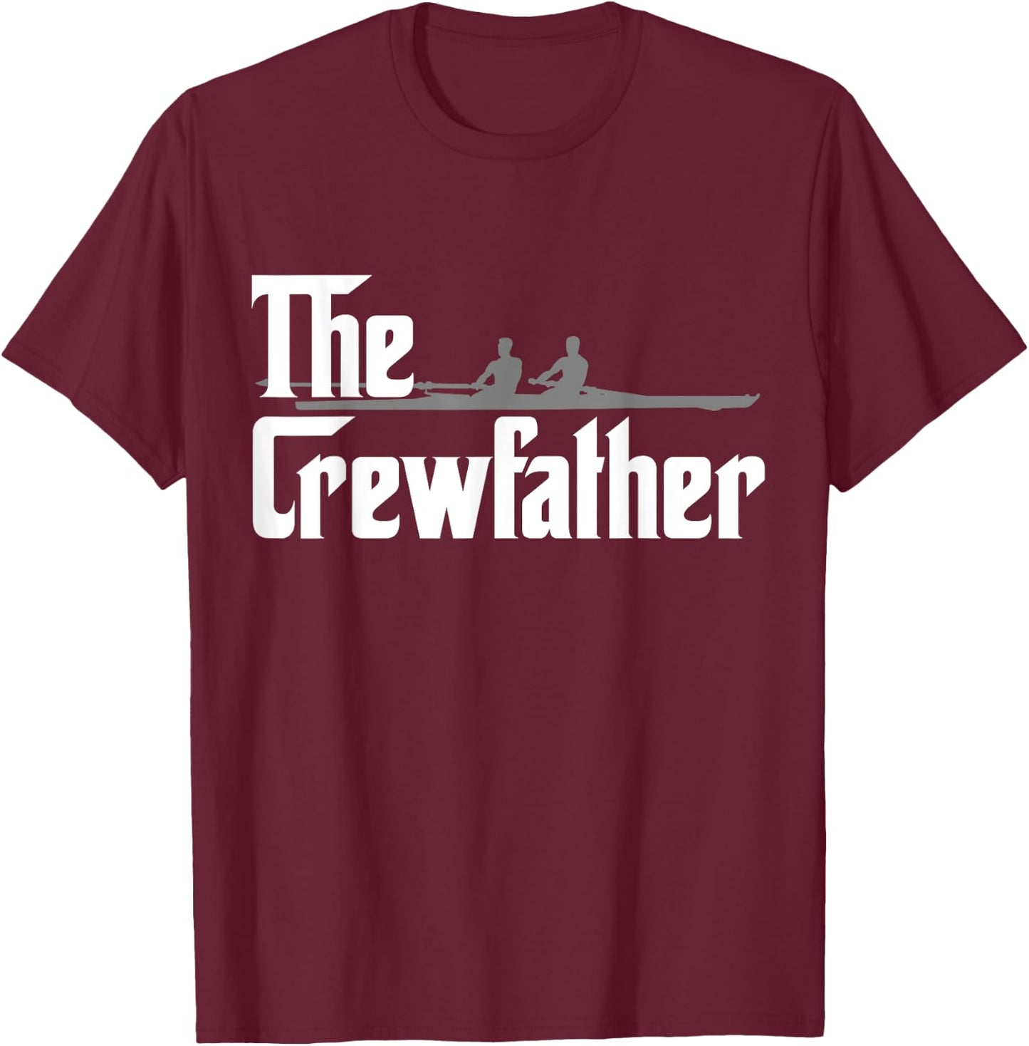 The Crew Father Rowing Funny Rowers Gift Shirt T-Shirt - T-Shirt | Maroon