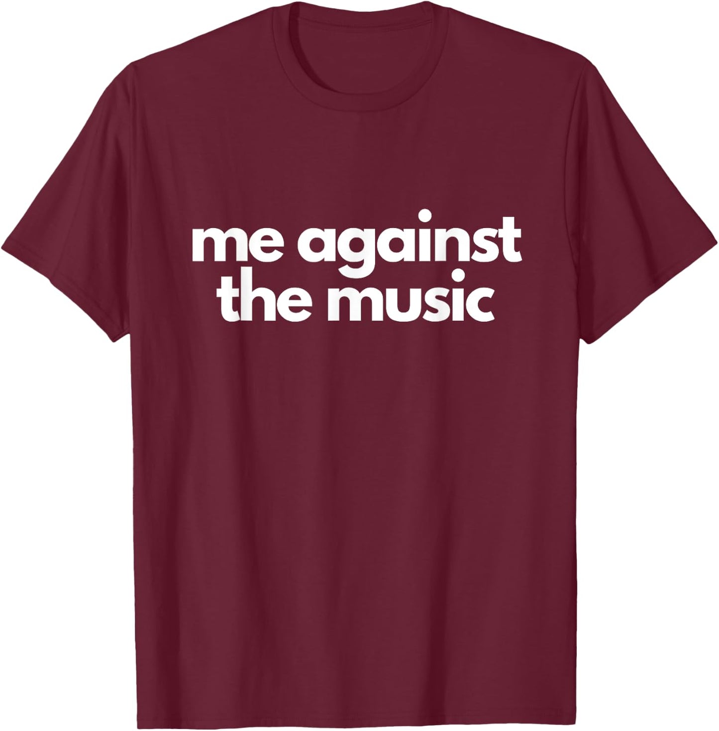 Me Against the Music T-Shirt - T-Shirt | Maroon
