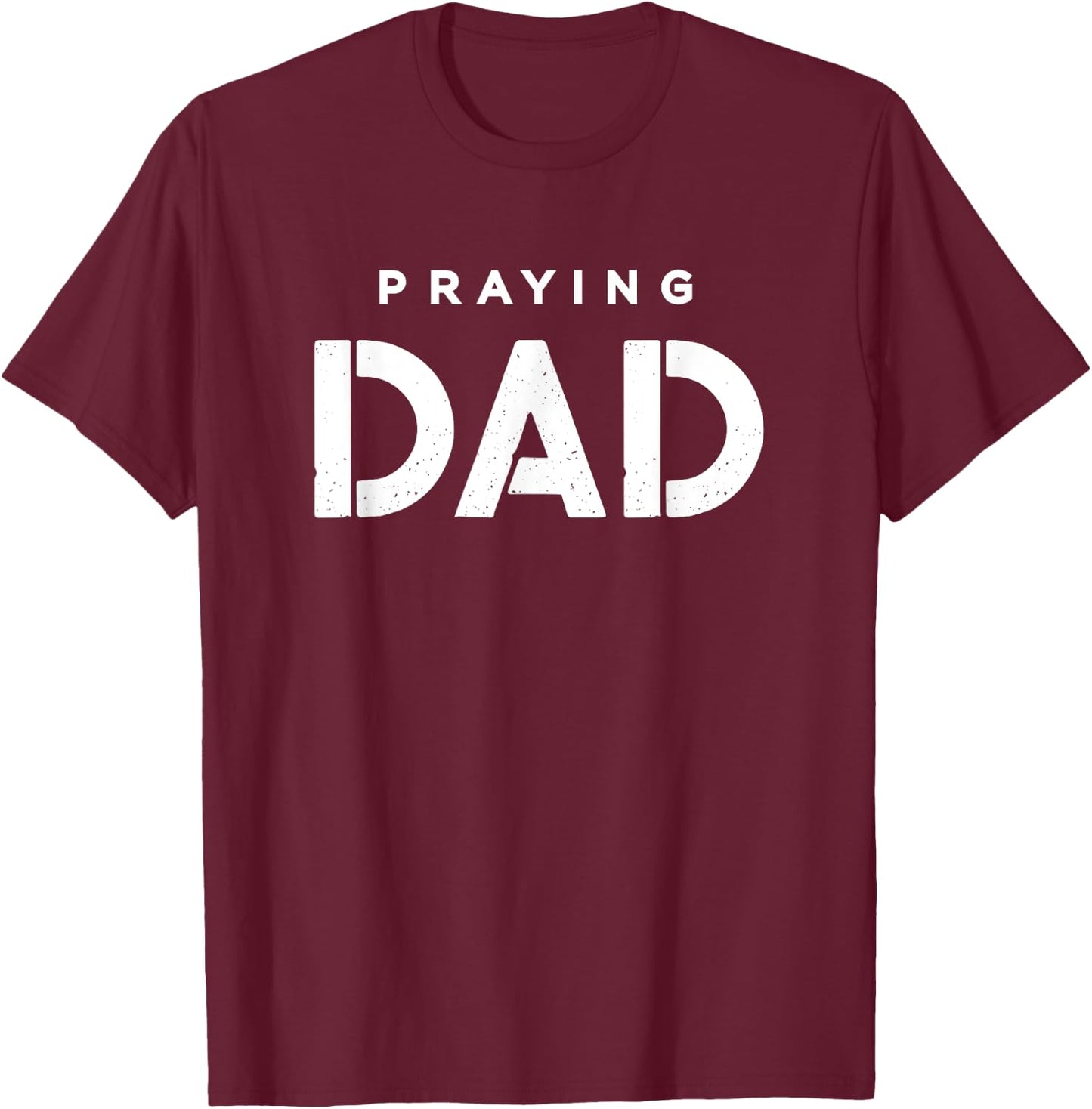 Praying Dad Christian Shirt T-Shirt - T-Shirt | Maroon