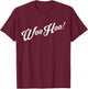 WooHoo Funny Shirt T-Shirt - T-Shirt | Maroon