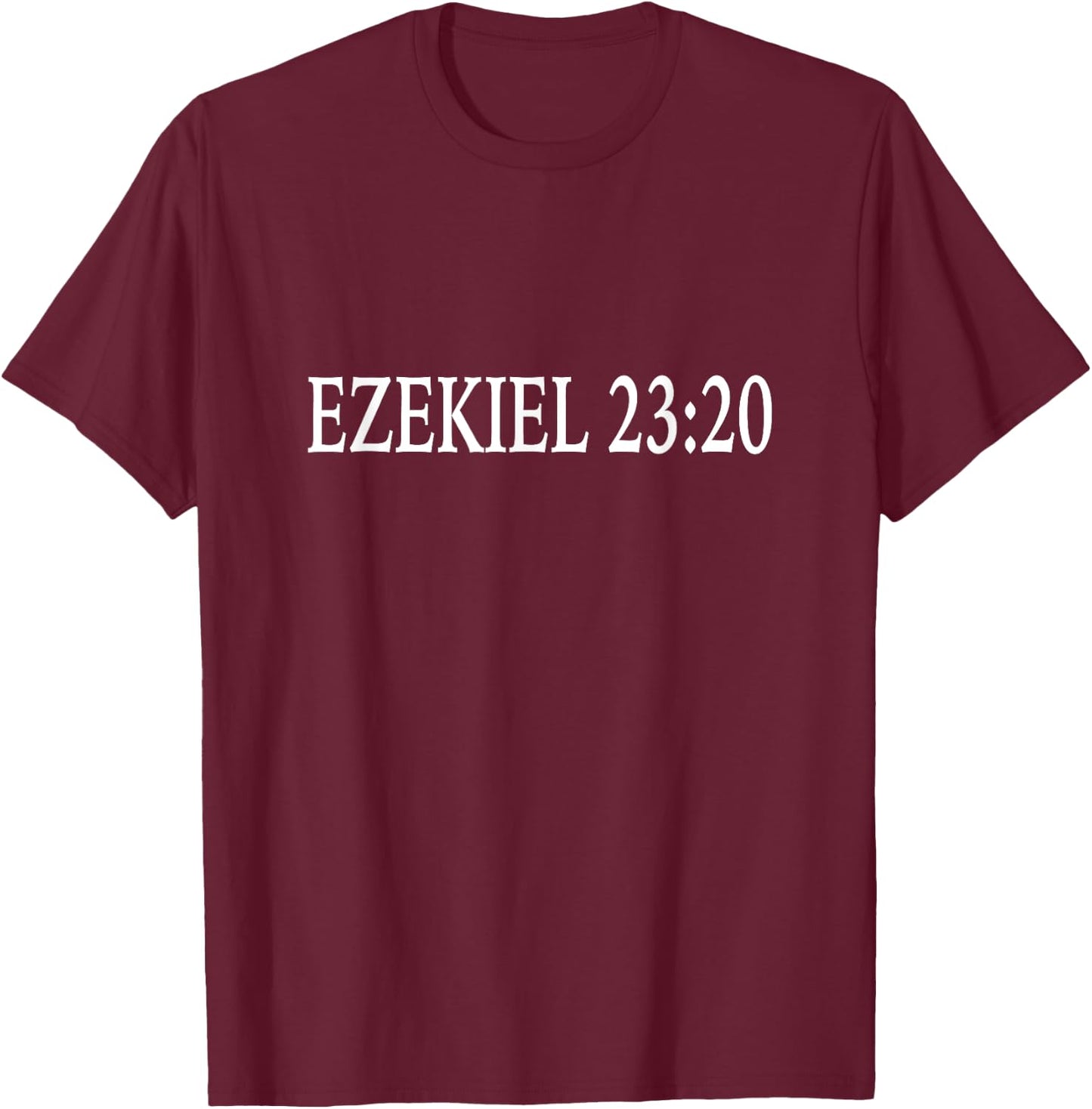 Ezekiel 23:20 Atheist Bible Verse T-Shirt - T-Shirt | Maroon