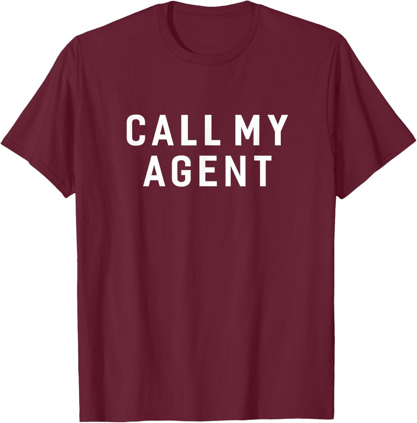 Agent Funny Call My Agent Humor Sarcastic Saying T-Shirt - T-Shirt | Maroon
