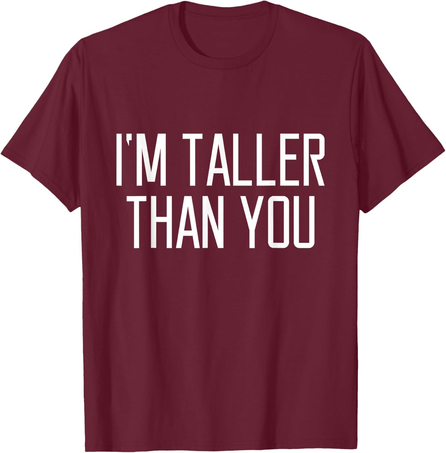I Am Bigger Than You Funny Quote That Women Bigger T-Shirt - T-Shirt | Maroon