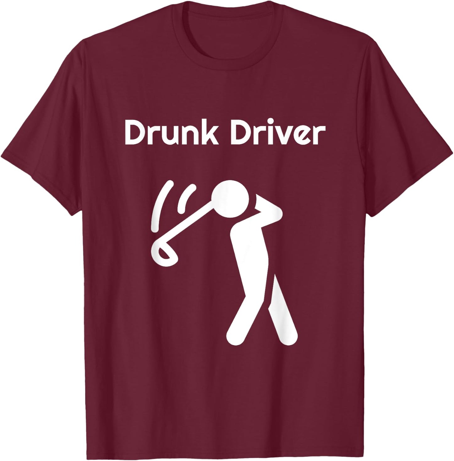 Funny Golf Drunk Driver T-Shirt - T-Shirt | Maroon