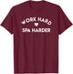 Work Hard Spa Harder - Spa Gift Spa Lover Spa Day Outfit T-Shirt - T-Shirt | Maroon
