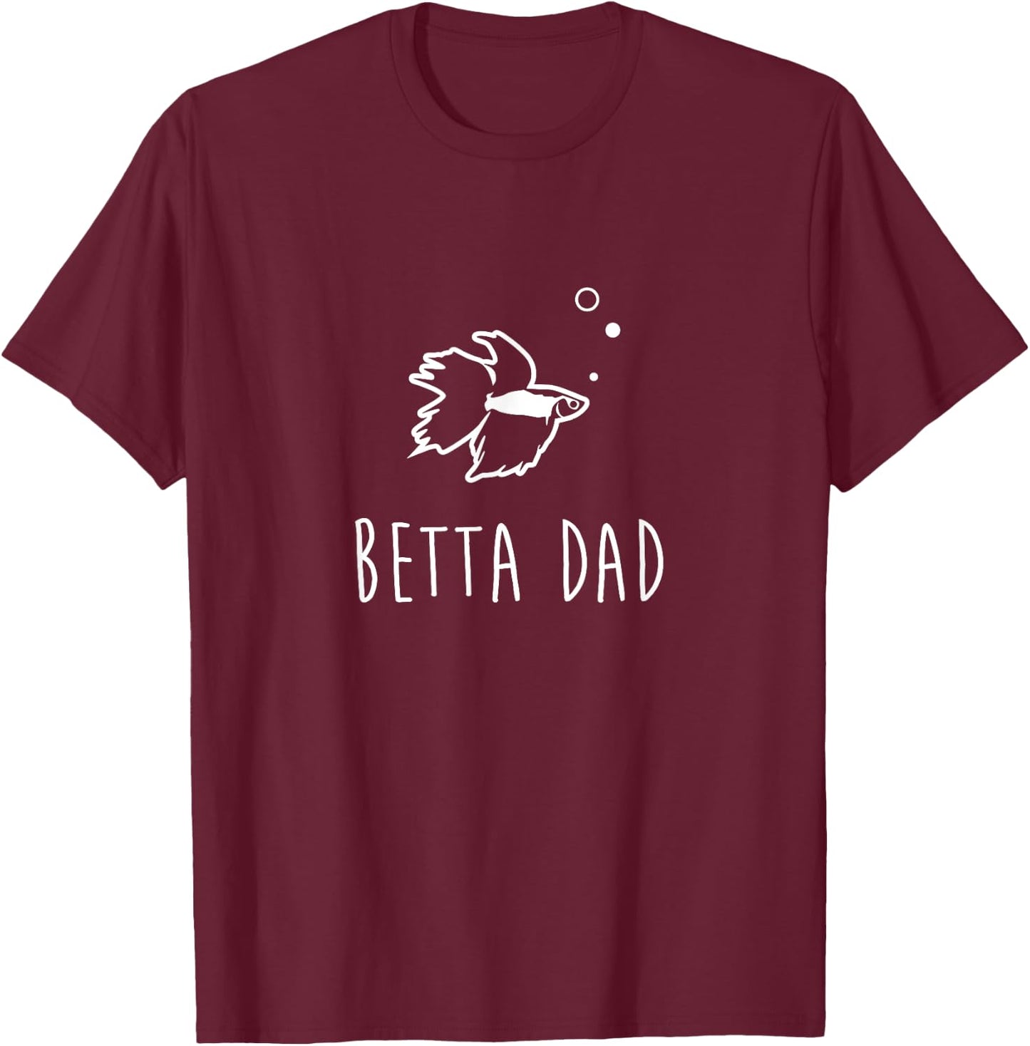 Betta Fish Betta Dad Funny Cute Pet Owner Gift T-Shirt - T-Shirt | Maroon