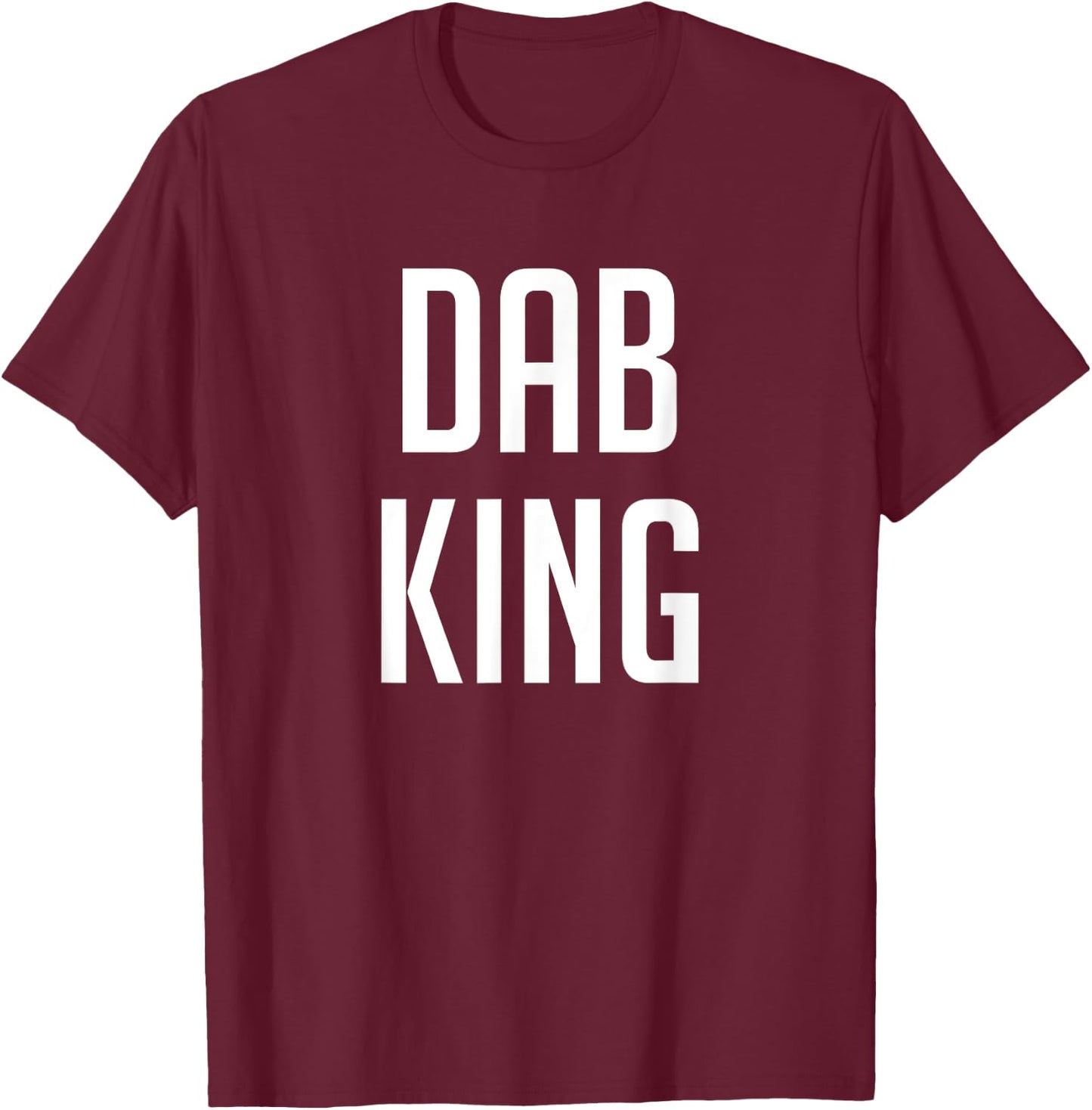 Dab King Dab Dab Dab T-Shirt - T-Shirt | Maroon
