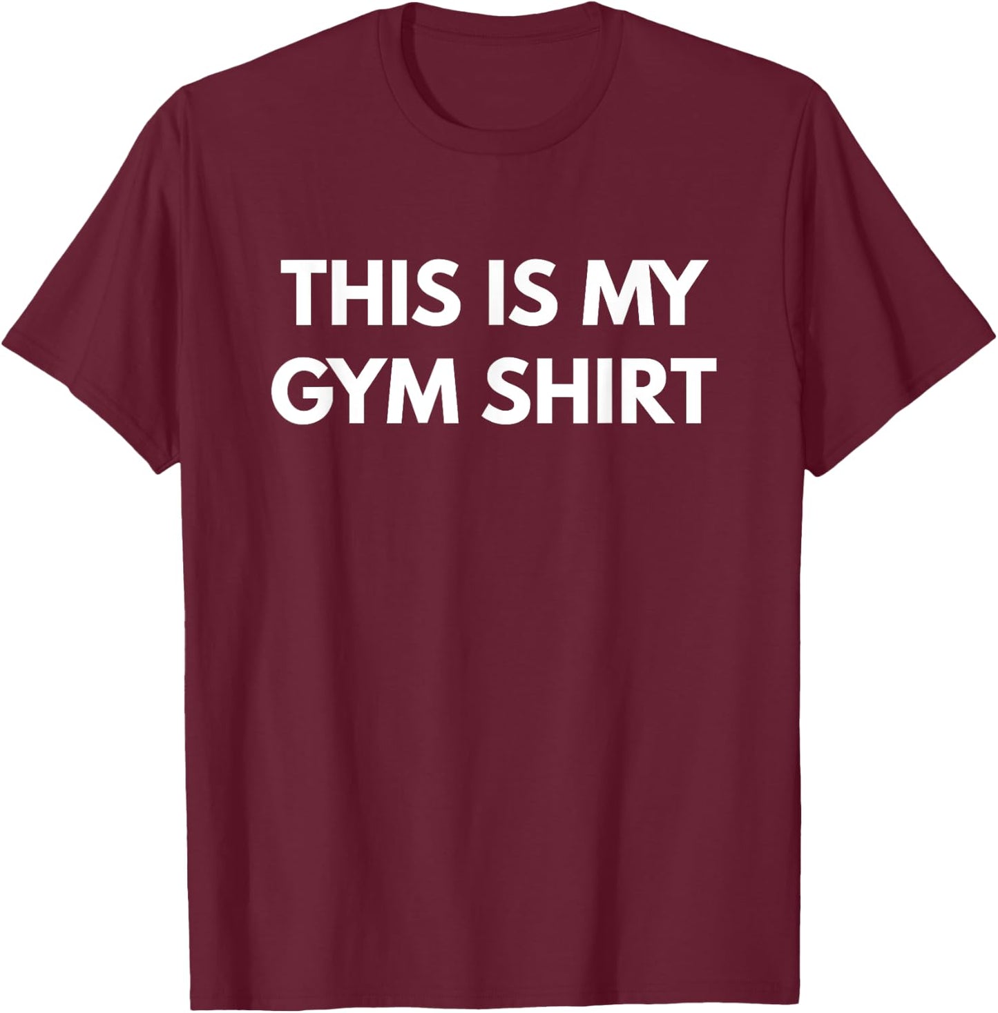 This is my Gym Shirt - Fun Workout Shirts T-Shirt - T-Shirt | Maroon