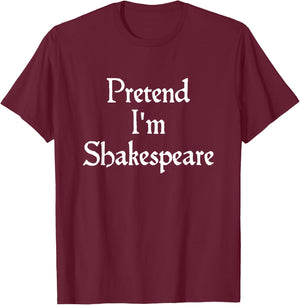 Pretend I'm Shakespeare Costume Funny Halloween Theatre T-Shirt - T-Shirt | Maroon