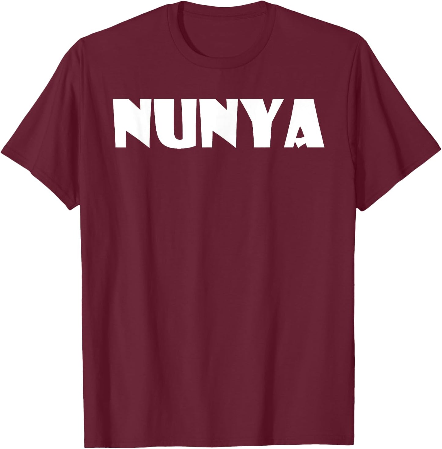 Nunya Business Funny Saying None Of Your Business T-Shirt - T-Shirt | Maroon