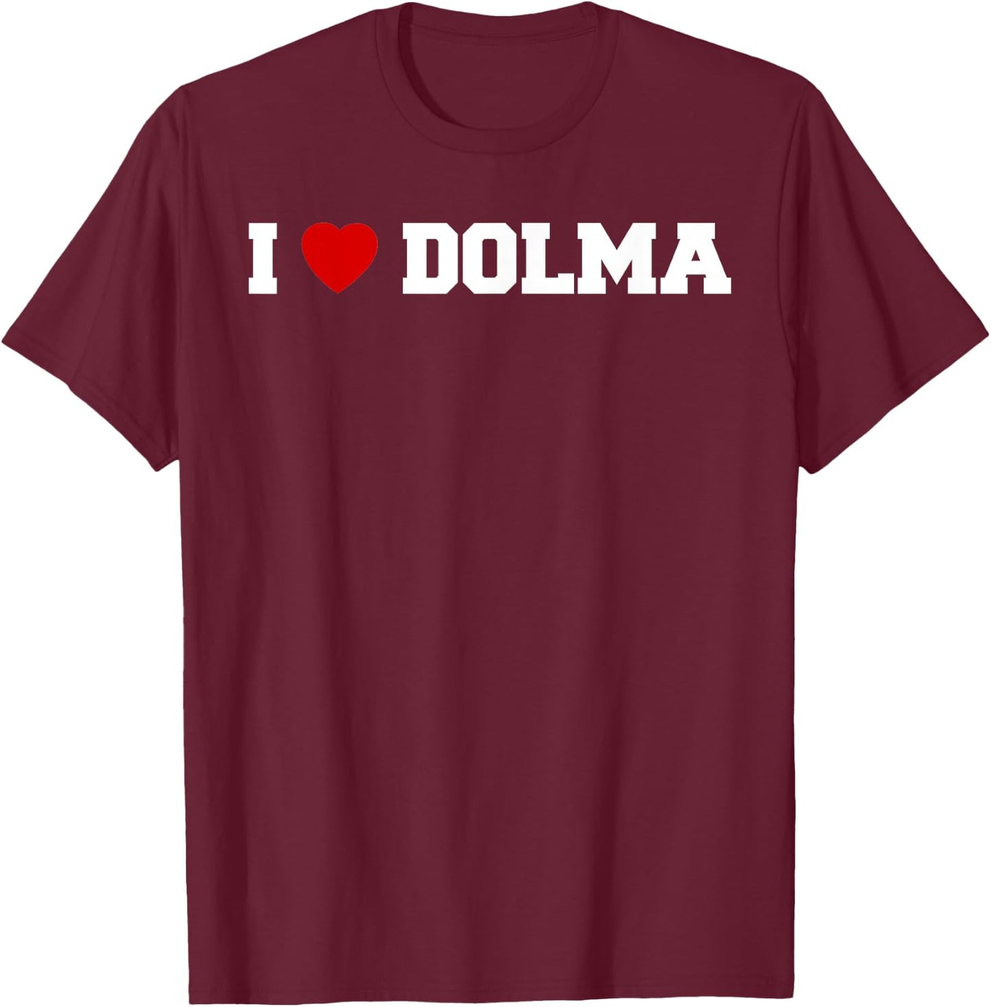I Love Dolma T-Shirt - T-Shirt | Maroon