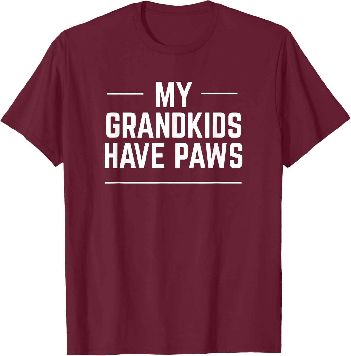 My Grandkids Have Paws Grandma Grandpa Gift T-Shirt - T-Shirt | Maroon
