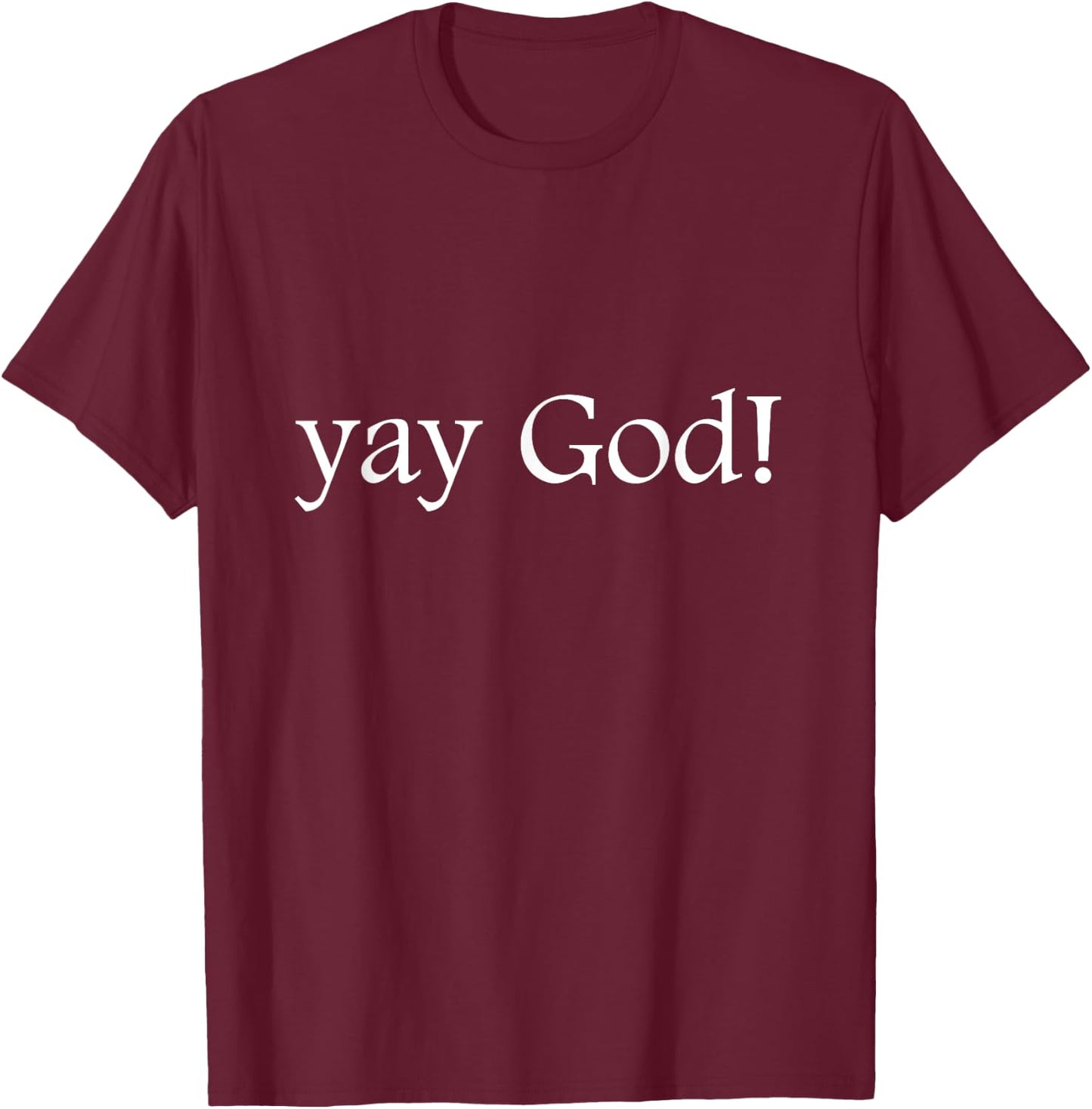 Funny Jesus Shirt | Yay God! T-Shirt - T-Shirt | Maroon