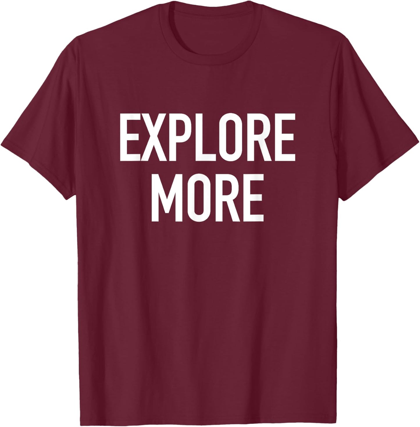 Explore More - Popular Travel Adventure Quote T-Shirt - T-Shirt | Maroon
