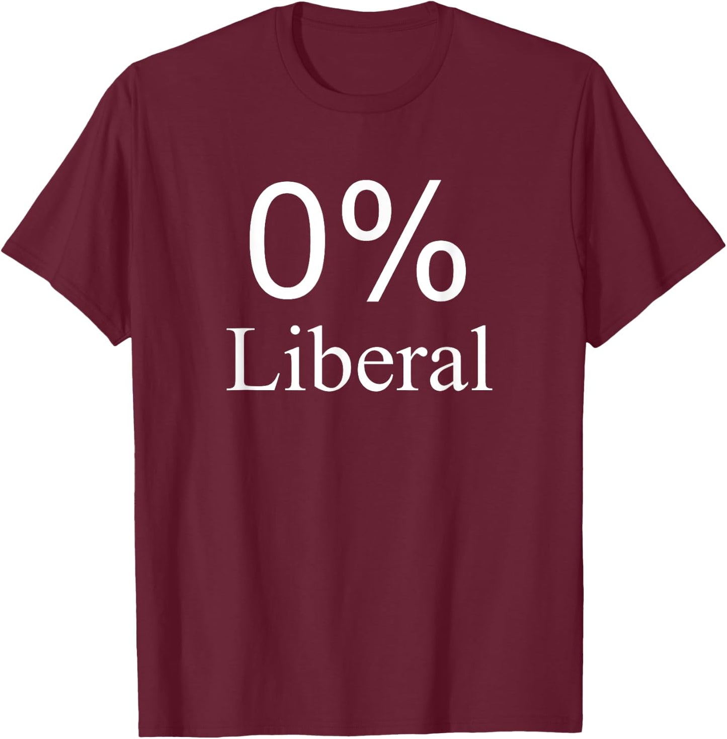Funny Zero Percent Liberal , American Gift T-Shirt - T-Shirt | Maroon