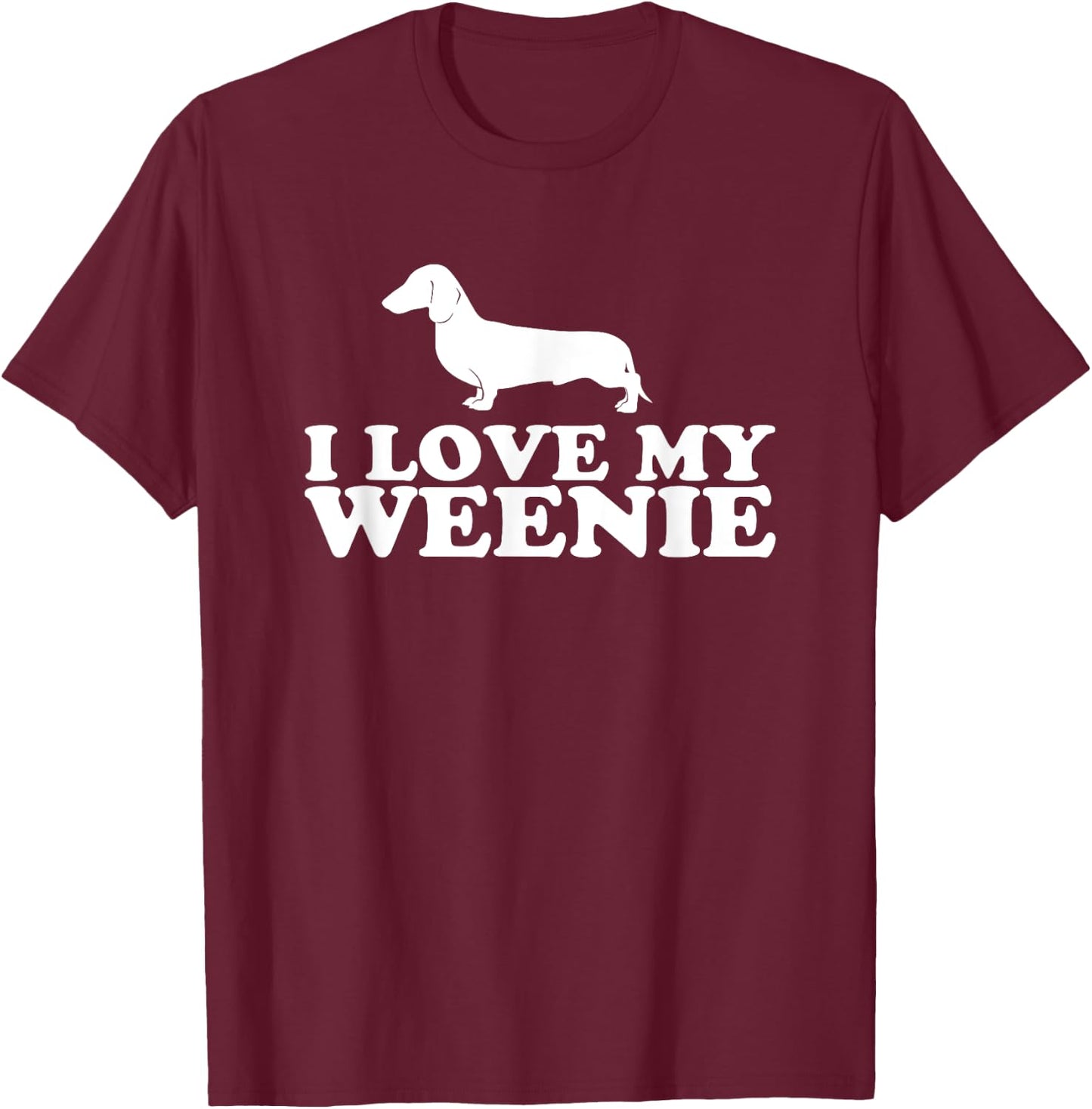 Funny Dachshund Dog Shirt; I Love My Weenie T-Shirt - T-Shirt | Maroon