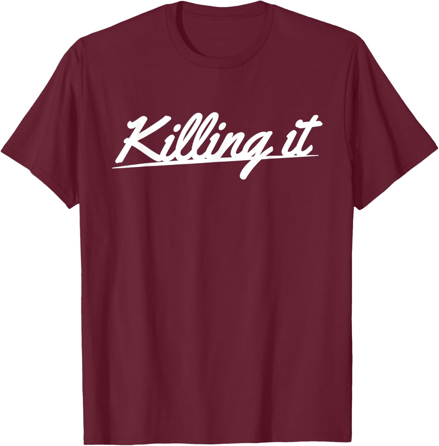 Killing it T-Shirt - T-Shirt | Maroon