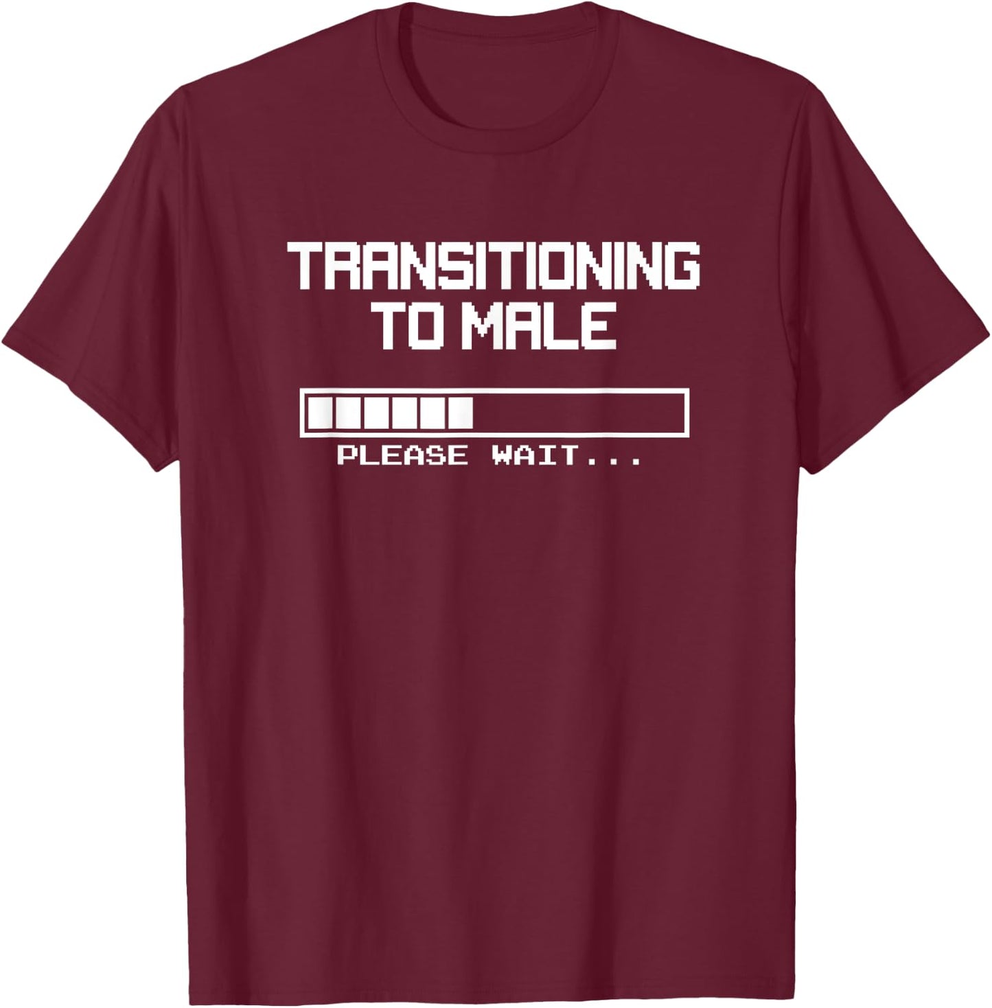 Transitioning to Male, Please Wait FTM Trans T-Shirt - T-Shirt | Maroon