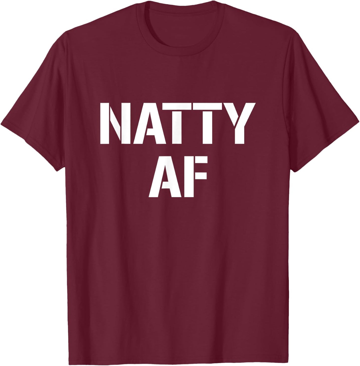 Natty AF Natural Bodybuilding Gifts Men Women Funny Workout T-Shirt - T-Shirt | Maroon