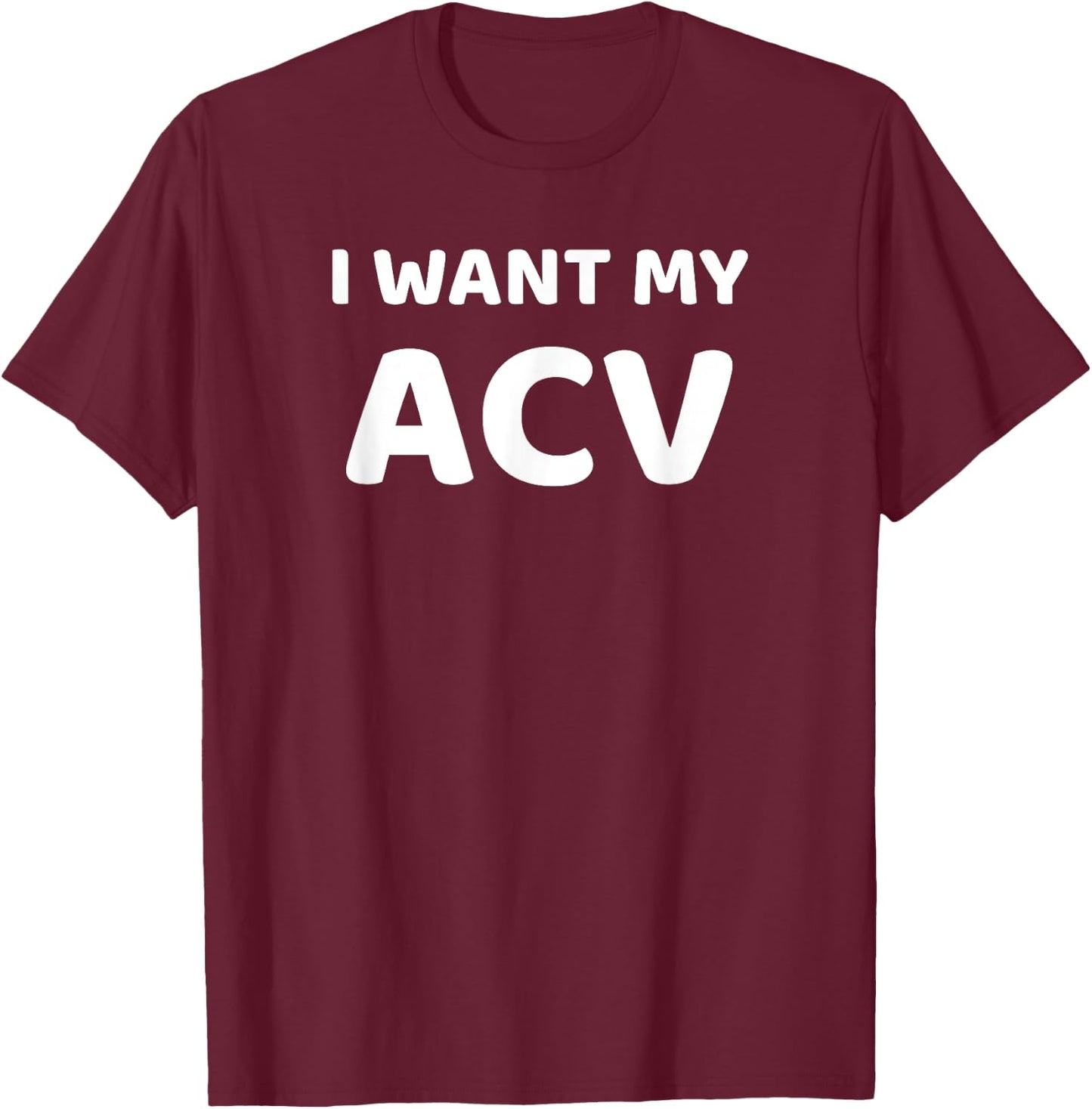 I Want My ACV Apple Cider Vinegar T-Shirt - T-Shirt | Maroon