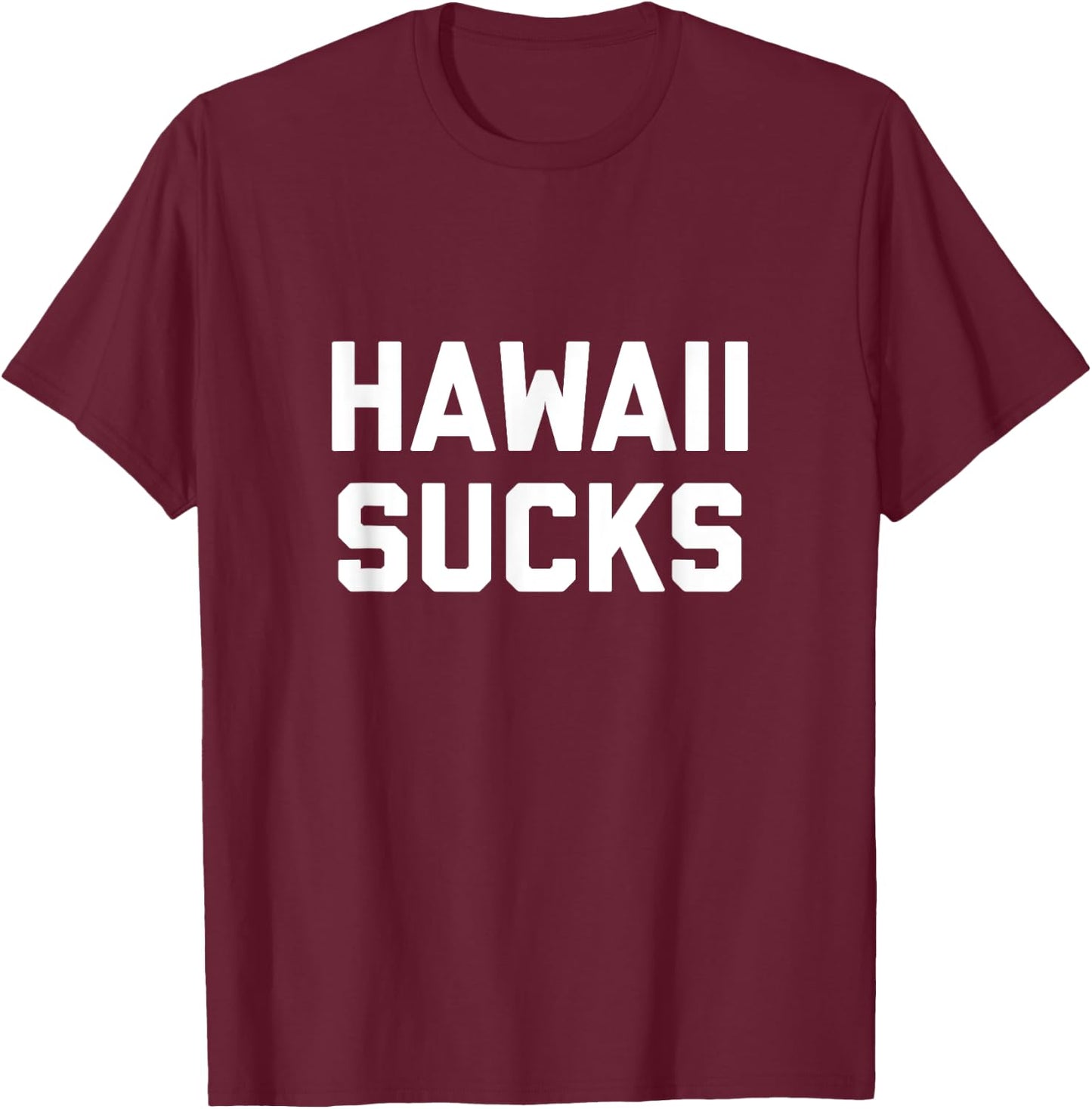 Hawaii Sucks T-Shirt - T-Shirt | Maroon