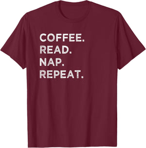 Coffee Read Nap Repeat Funny Book Reading Lovers Gift Shirt T-Shirt - T-Shirt | Maroon
