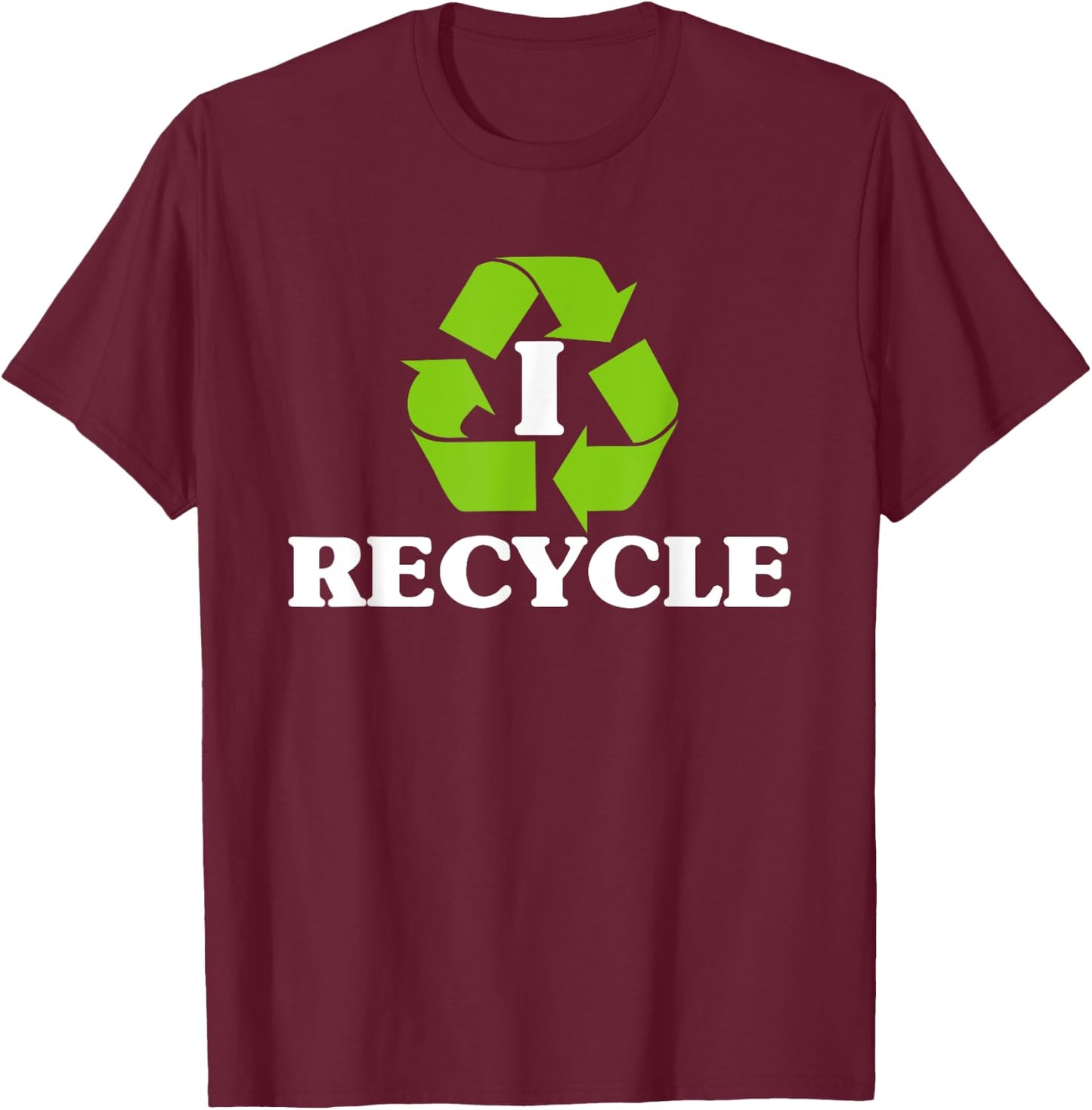 I Recycle Earth Day Recycling With Recycle Symbol T-Shirt - T-Shirt | Maroon