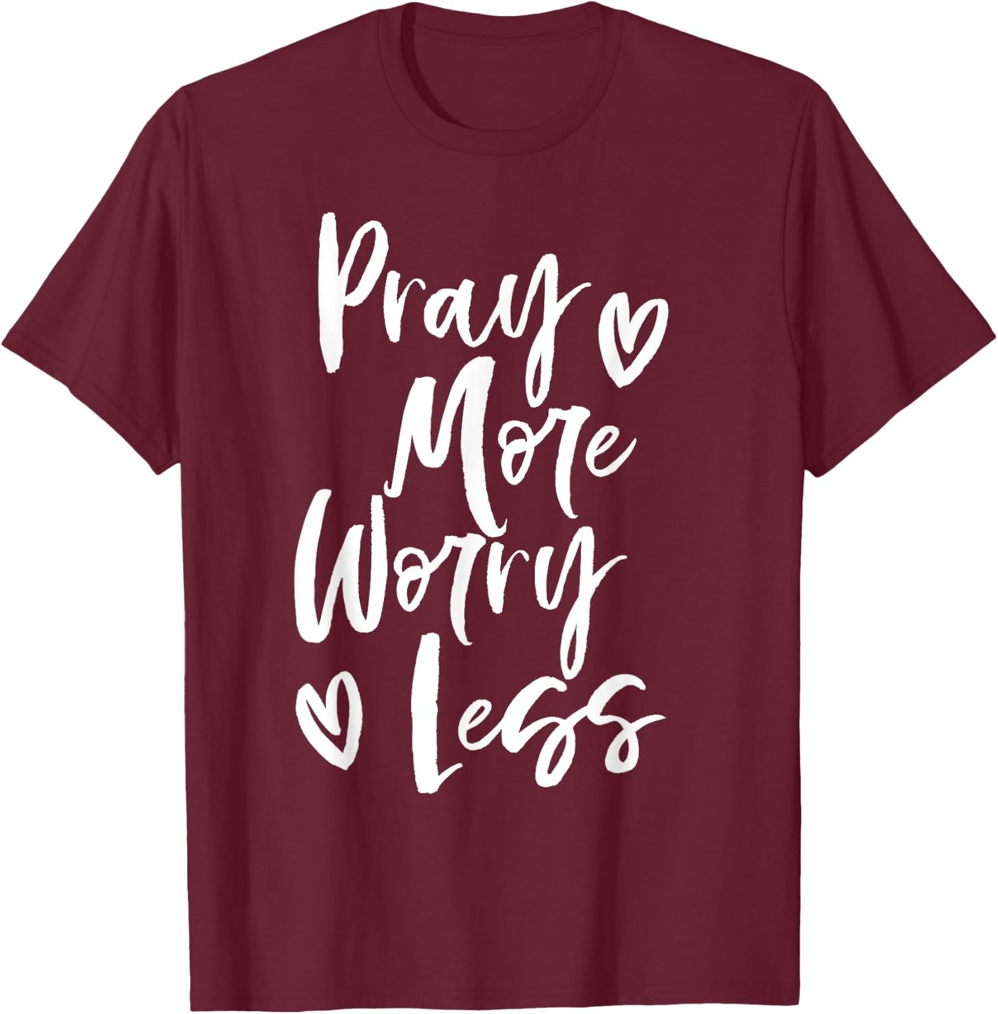 Pray More Worry Less Christian T-Shirt - T-Shirt | Maroon